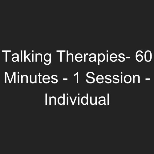 Talking Therapies- 60 Minutes - 1 Session - Individual
